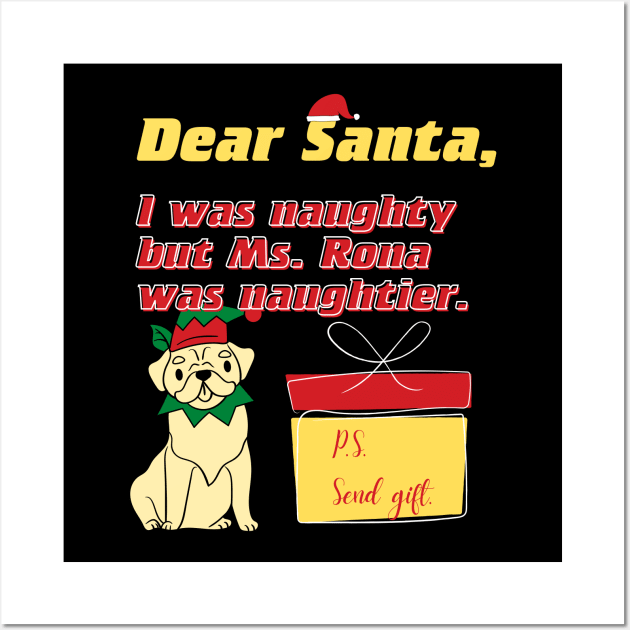 Dear Santa, I was naughty but Ms. Rona was naughtier Wall Art by Merch4Days